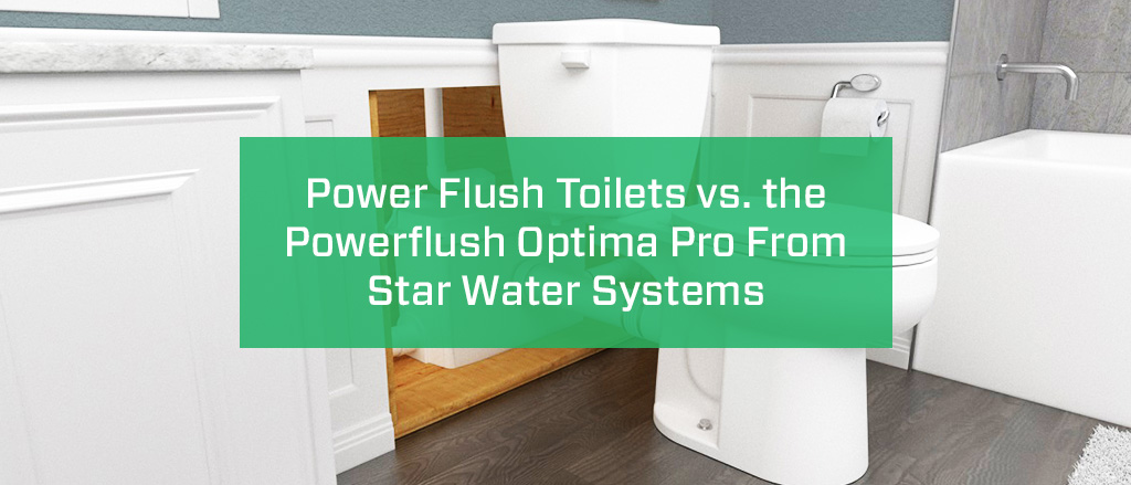 Power Flush Toilets vs. Powerflush Optima Pro from Star