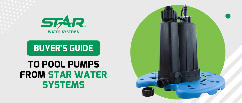 Buyers Guide to Pool Pumps From Star Water Systems